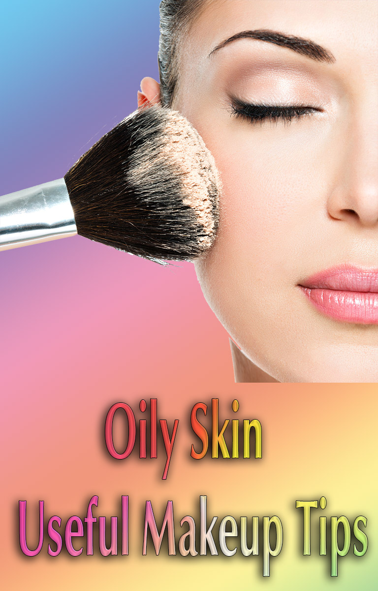 Oily Skin - Useful Makeup Tips