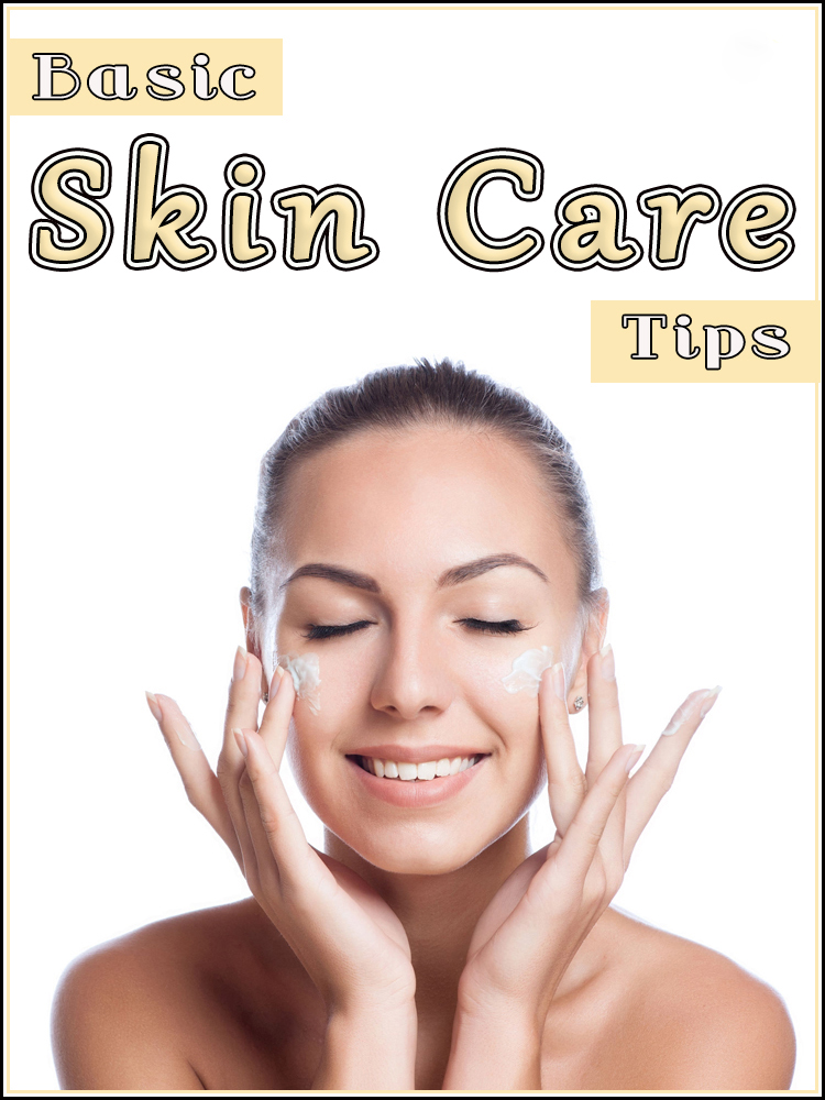 Skin Care Basic Tips
