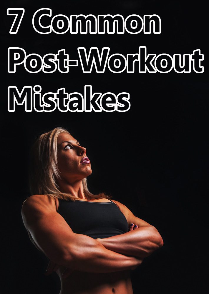 7 Common Post-Workout Mistakes