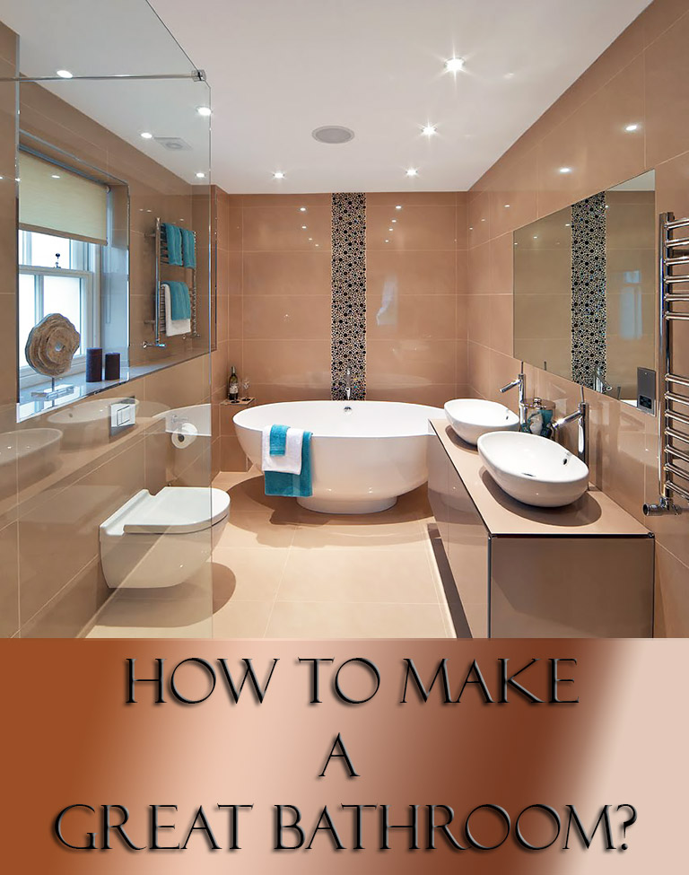 How to Make a Great Bathroom?