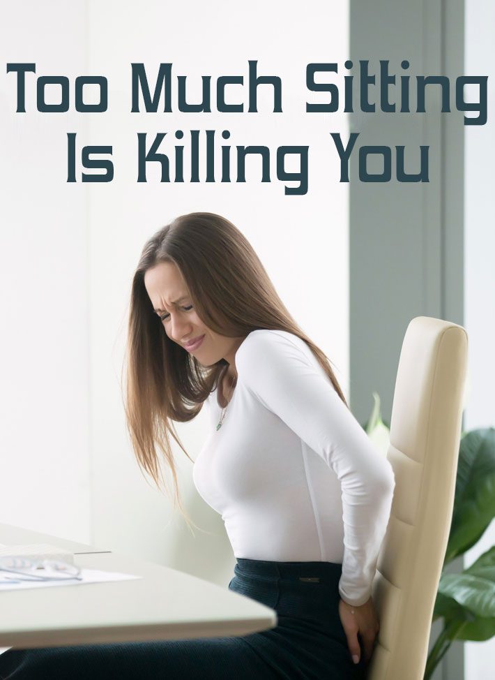Too Much Sitting Is Killing You