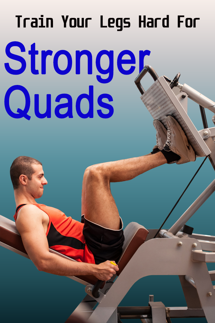 Train Your Legs Hard For Stronger Quads