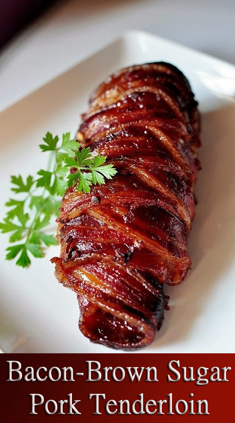 Bacon-Brown Sugar Pork Tenderloin