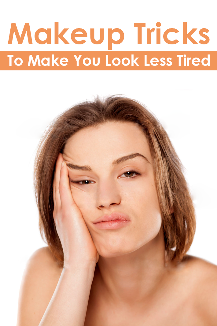 Makeup Tricks To Make You Look Less Tired