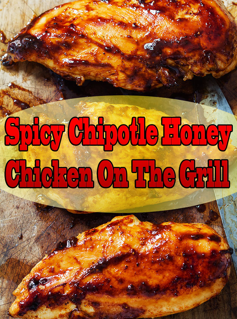 Spicy Chipotle Honey Chicken On The Grill