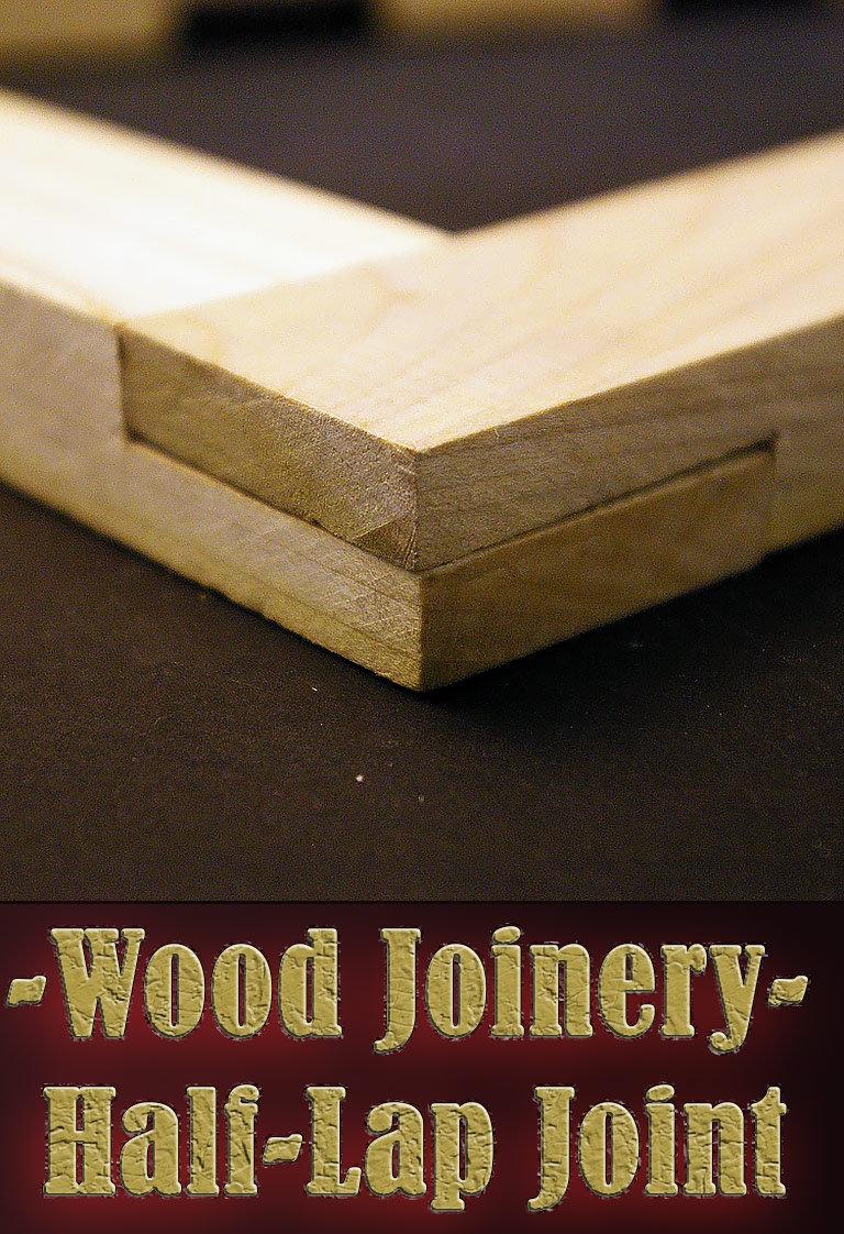 Wood Joinery - Half-Lap Joint