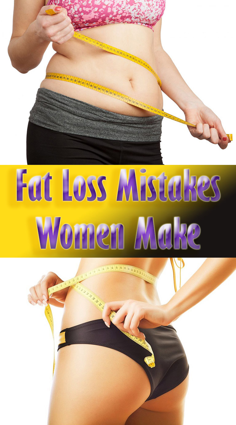 Fat Loss Mistakes Women Make