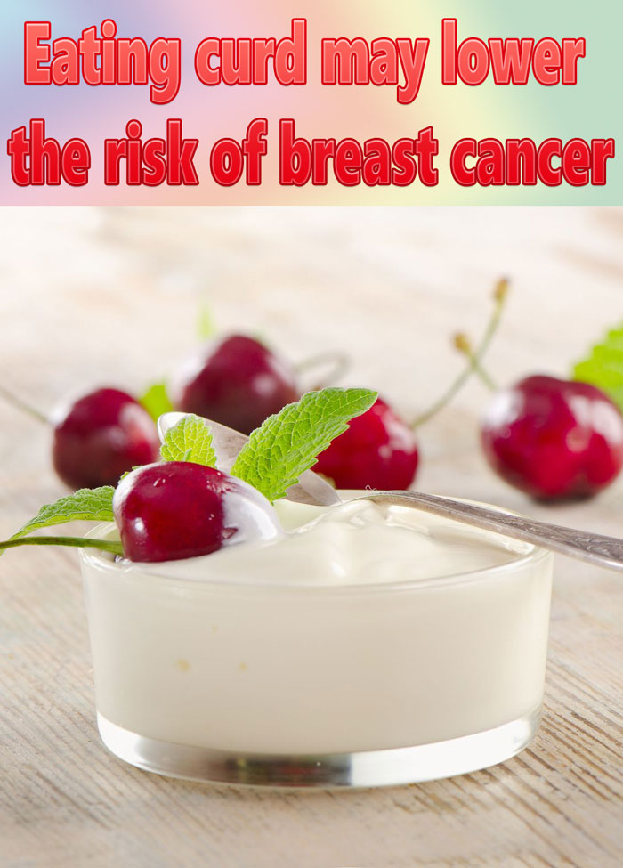 Eating curd may lower the risk of breast cancer