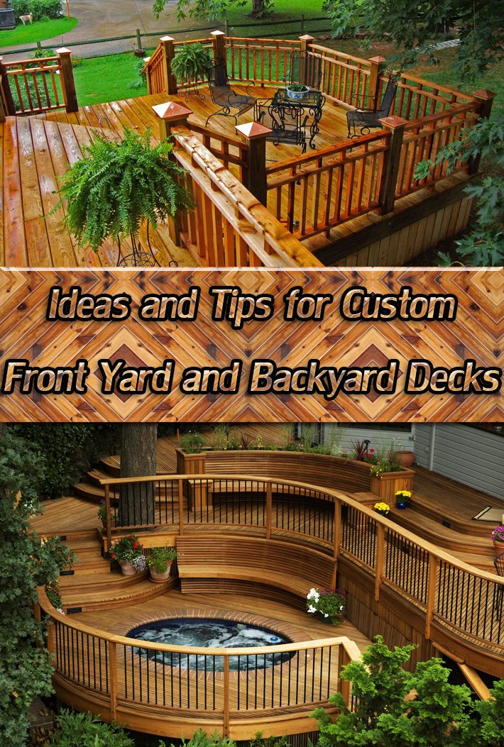 Ideas And Tips For Custom Front Yard And Backyard Decks