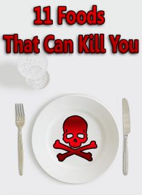 11 Foods That Can Kill You