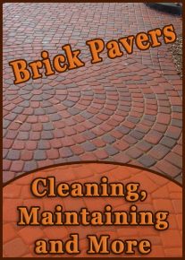 Brick Pavers - Cleaning, Maintaining and More