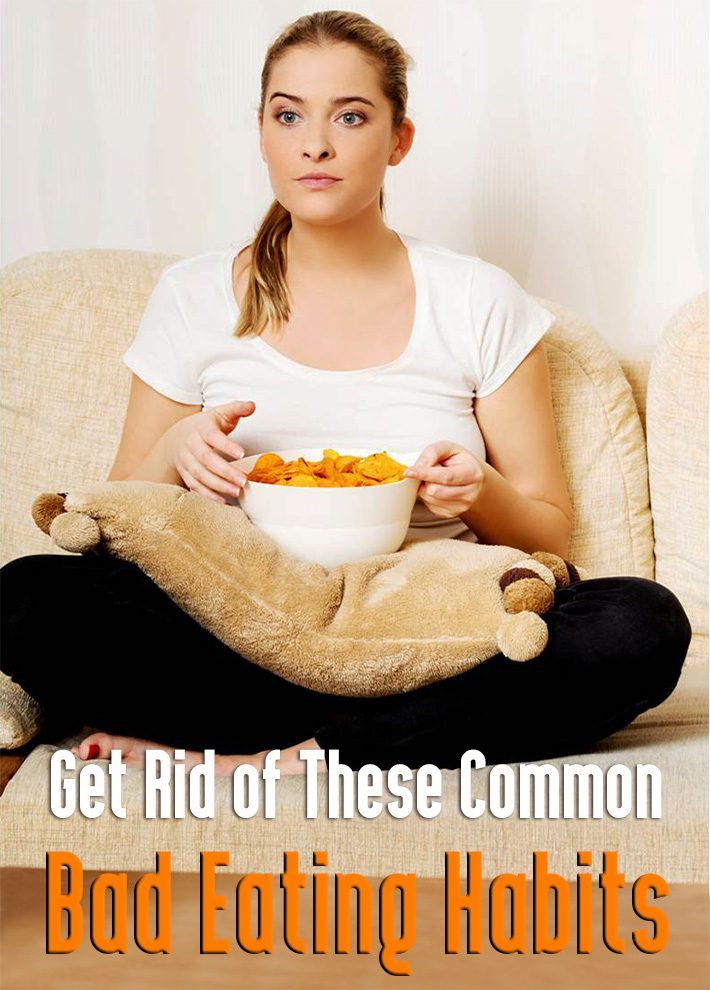 Get Rid of These Common Bad Eating Habits