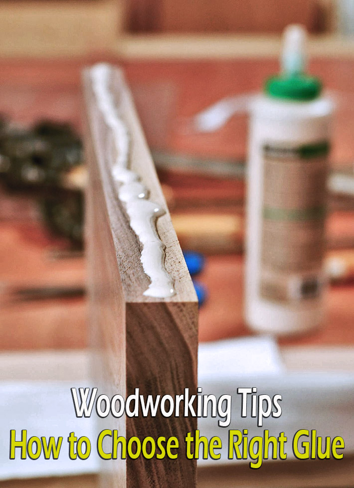 Woodworking - How to Choose the Right Glue