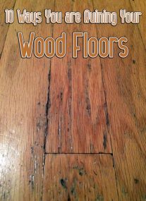 10 Ways You are Ruining Your Wood Floors