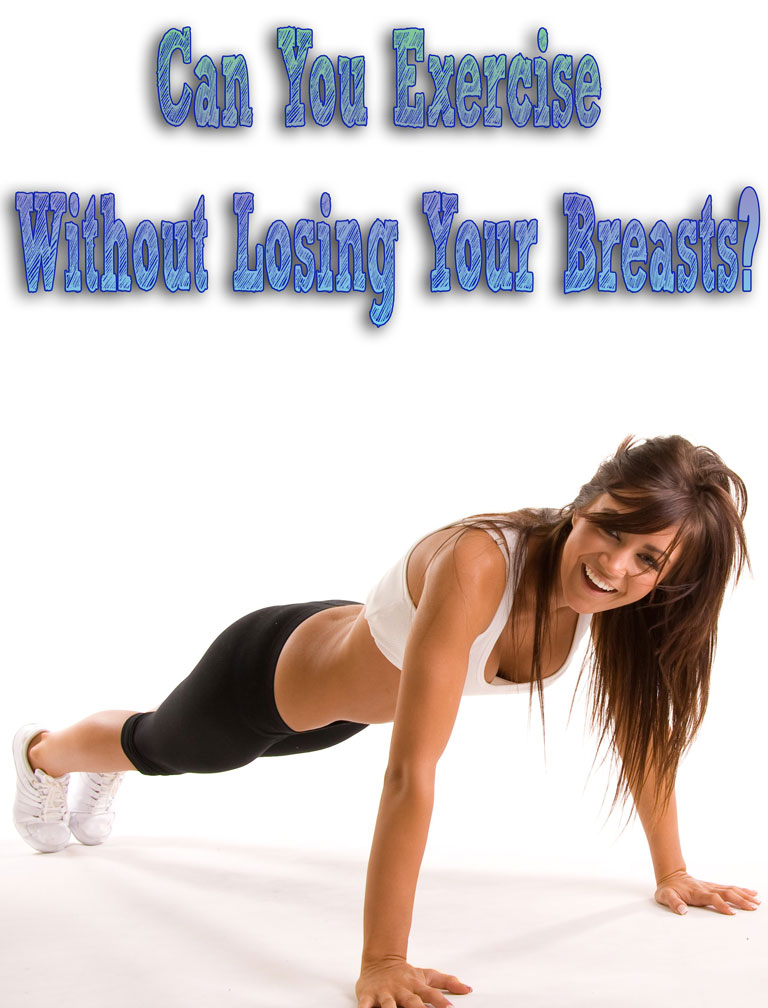 Can You Exercise Without Losing Your Breasts?