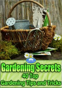 Gardening Secrets - 40 Top Gardening Tips and Tricks
