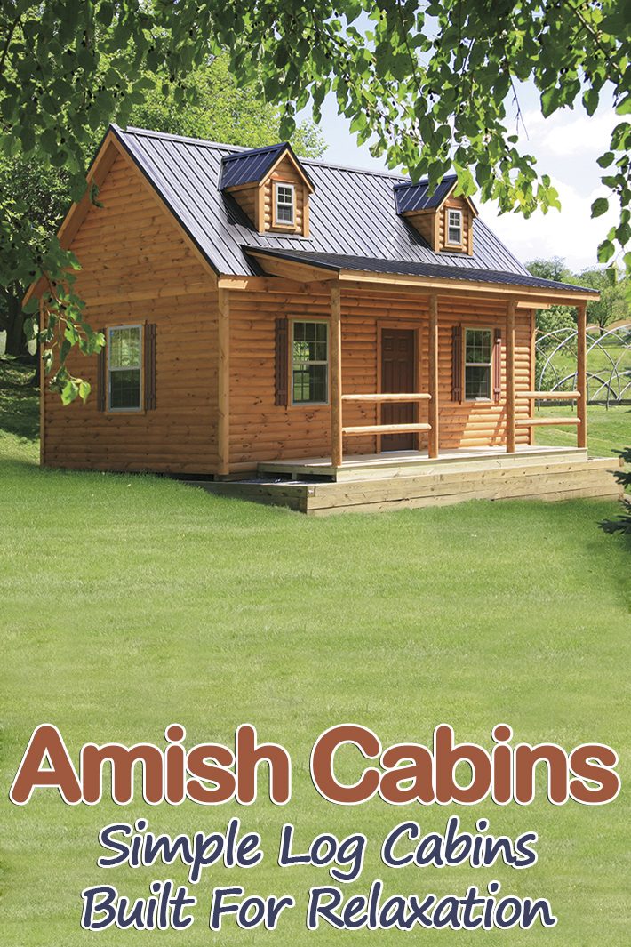 Amish Cabins – Simple Log Cabins Built For Relaxation