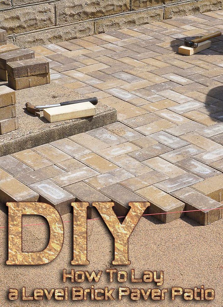 Diy How To Lay A Level Brick Paver Patio - How To Lay Brick Paver Patio