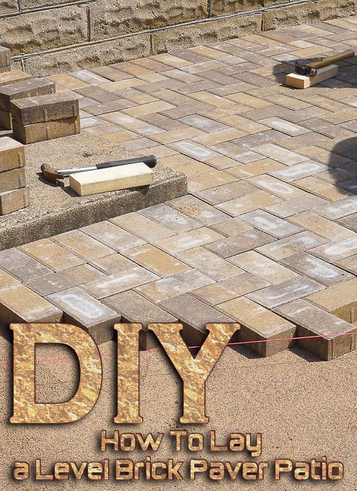 Diy How To Lay A Level Brick Paver Patio - How To Lay Brick Paver Patio Diy How To Lay A Level Brick Paver Patio - How To Lay Brick Paver Patio