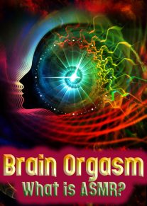 Ever Had Brain Orgasm? What is ASMR?