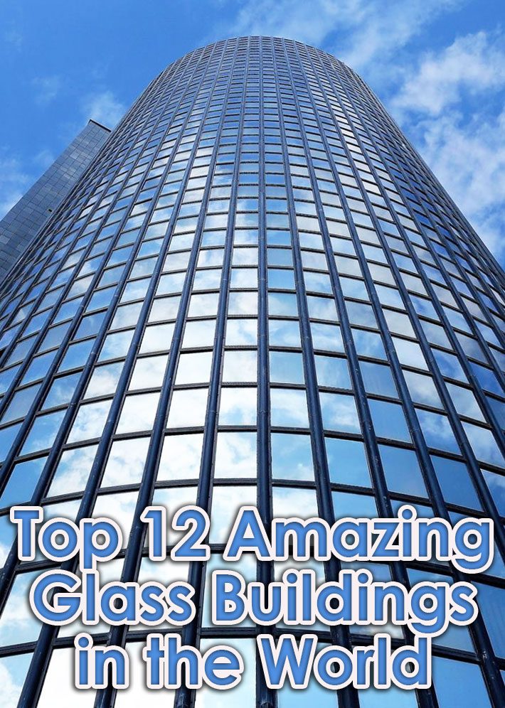 Top 12 Amazing Glass Buildings in the World