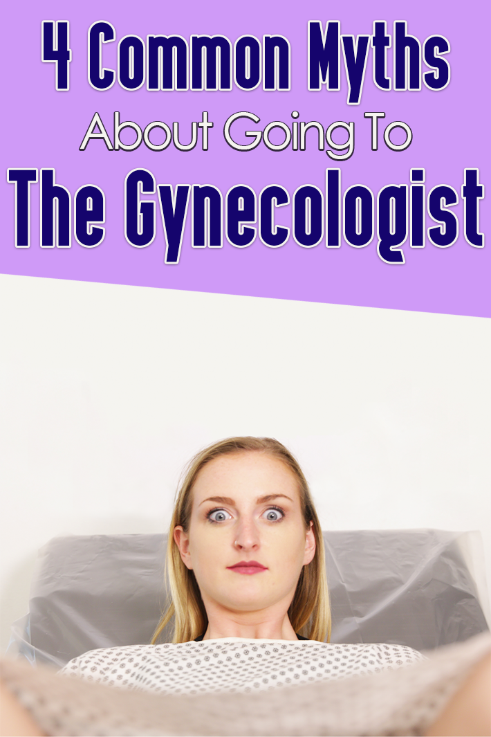 4 Common Myths About Going To The Gynecologist