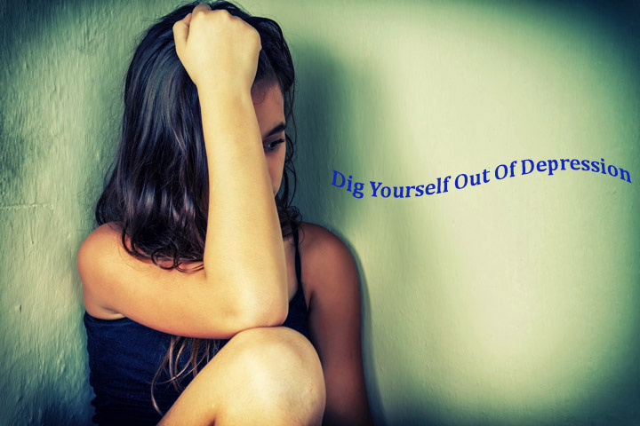 Dig Yourself Out Of Depression