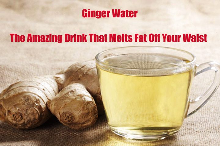 Ginger Water – The Amazing Drink That Melts Fat Off Your Waist