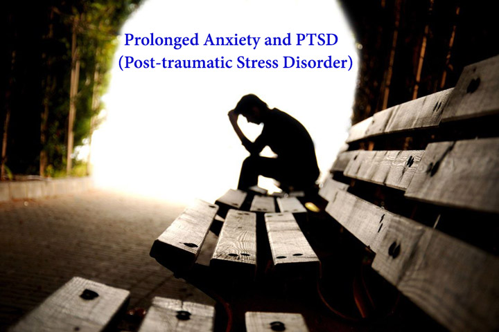 Prolonged Anxiety and PTSD (Post-traumatic Stress Disorder)