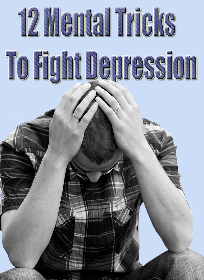 12 Mental Tricks To Fight Depression