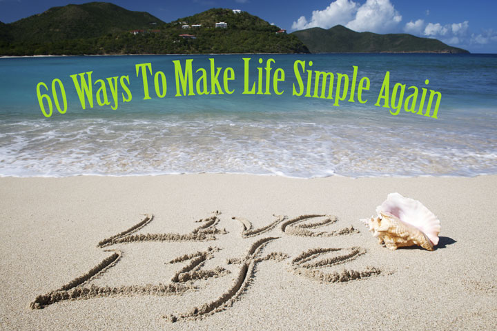 60 Ways To Make Life Simple Again
