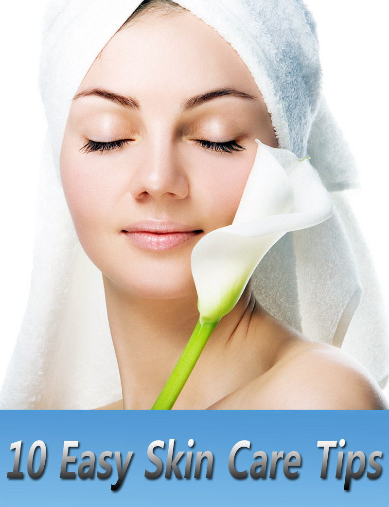 10 Easy Skin Care Tips for Beautiful Skin