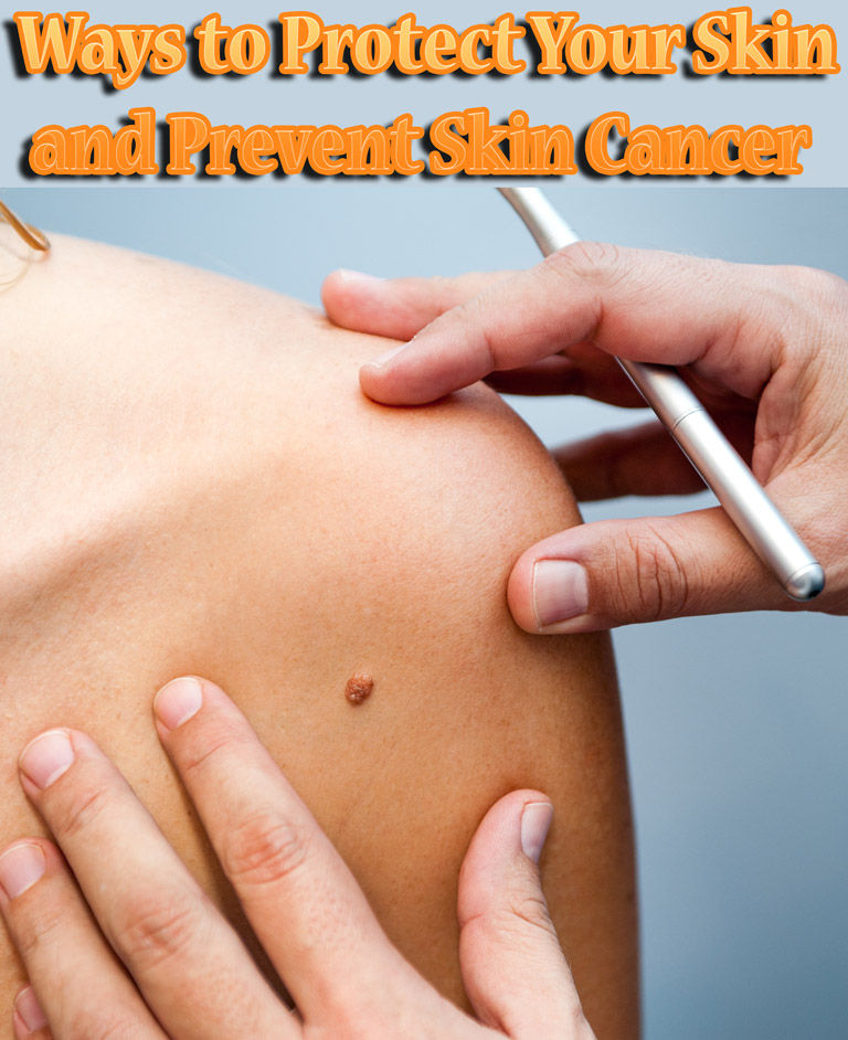 Ways to Protect Your Skin and Prevent Skin Cancer