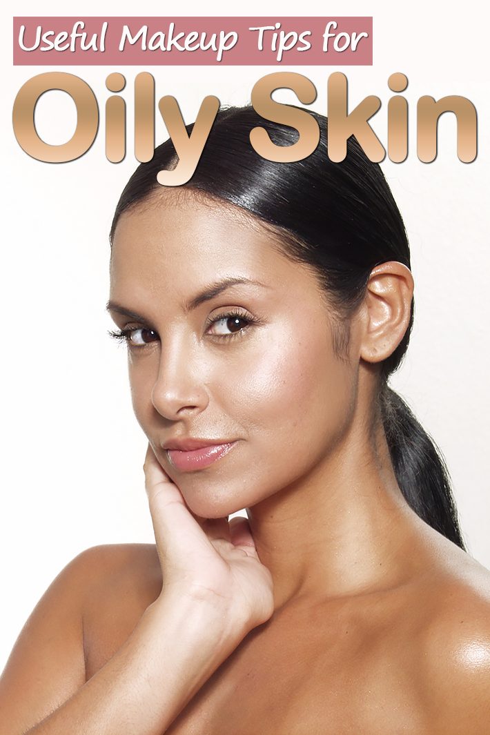 Oily Skin - Useful Makeup Tips