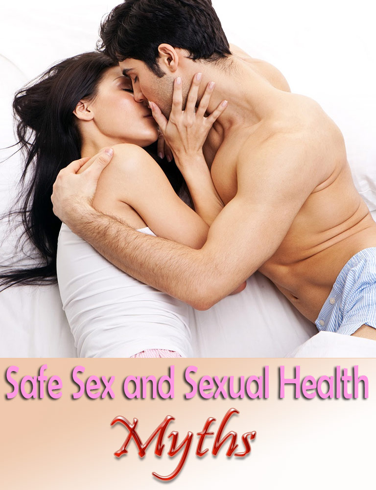 Top 10 Myths About Safe Sex and Sexual Health