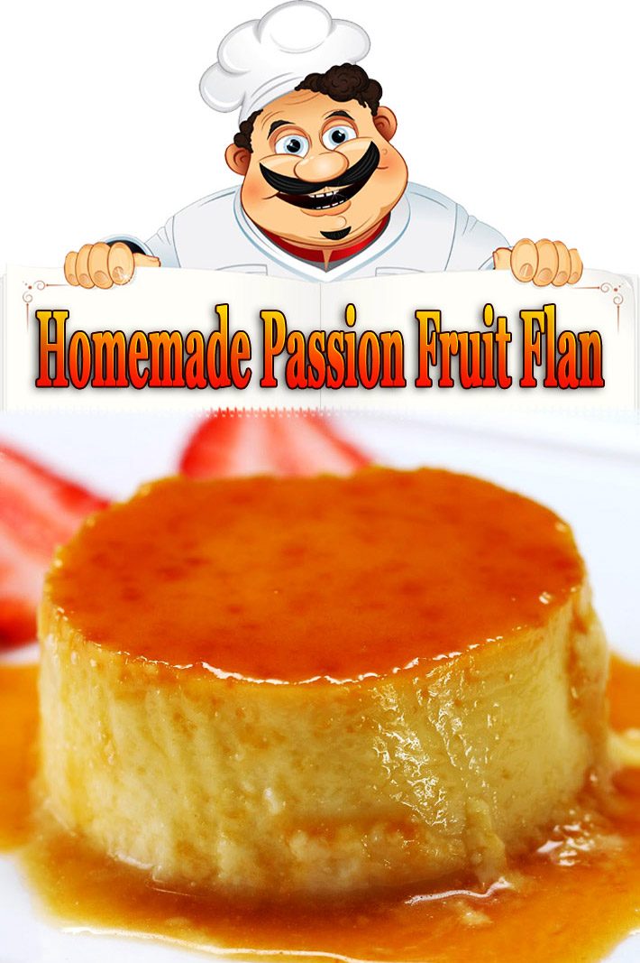 Homemade Passion Fruit Flan Recipe