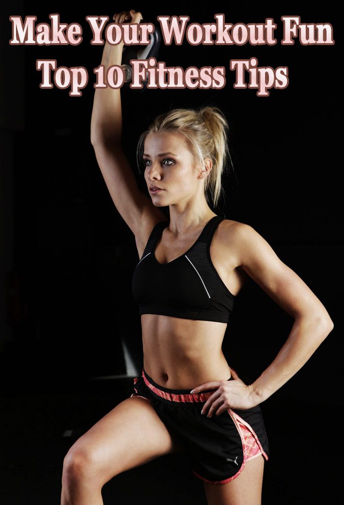 Make Your Workout Fun – Top 10 Fitness Tips