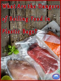 Are the Dangers of Boiling Food in Plastic Bags